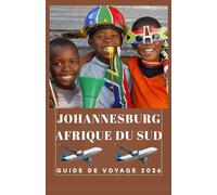 JOHANNESBURG AFRIQUE DU SUD Guide de voyage 2026 (AFRICA COUNTRIES UPDATED LOW BUDGET TRAVEL GUIDE (ENGLISH, GERMAN, ITALIAN, FRENCH, JAPANESE, SPANISH, DUTCH, POLISH))