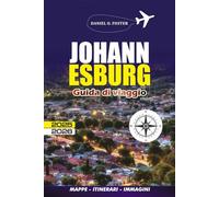 JOHANNESBURG GUIDA DI VIAGGIO 2025 - 2026: Esplora la dinamica città del Sudafrica con consigli da insider, le migliori attrazioni, itinerari, cibo locale e consigli per tour sicuri