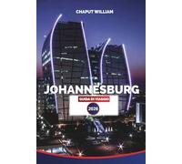 JOHANNESBURG GUIDA DI VIAGGIO 2026: Esplora Johannesburg come un locale: consigli utili per visite turistiche, safari, avventure culinarie, vita notturna ed esperienze adatte alle famiglie