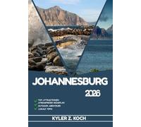 JOHANNESBURG REISEFÜHRER 2026: Entdecken Sie Top-Attraktionen, Outdoor-Aktivitäten, versteckte Juwelen und Tagesausflüge für abenteuerlustige Reisende