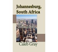 Johannesburg, South Africa: Travel and Tourism Guide