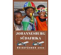 JOHANNESBURG SÜDAFRIKA Reiseführer 2026 (AFRICA COUNTRIES UPDATED LOW BUDGET TRAVEL GUIDE (ENGLISH, GERMAN, ITALIAN, FRENCH, JAPANESE, SPANISH, DUTCH, POLISH))