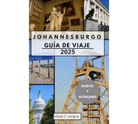 JOHANNESBURGO GUÍA DE VIAJE 2025: Descubra el pulso de la capital económica de África