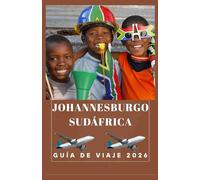 JOHANNESBURGO SUDÁFRICA Guía de viaje 2026 (AFRICA COUNTRIES UPDATED LOW BUDGET TRAVEL GUIDE (ENGLISH, GERMAN, ITALIAN, FRENCH, JAPANESE, SPANISH, DUTCH, POLISH))