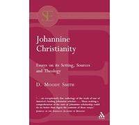 Johannine Christianity: Essays on its Setting, Sources and Theology
