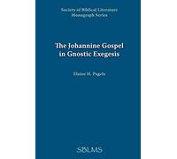 Johannine Gospel in Gnostic Exegesis: Heracleon's Commentary on John (Society of Biblical Literature Monograph Series)