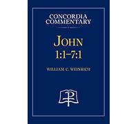 John 1: 1-7:1 - Concordia Commentary
