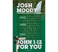 John 1 - 12 For You : Find deeper fulfillment as you meet the Word