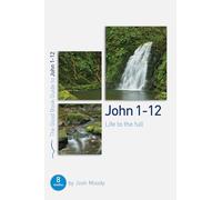 John 1-12: Life to the full (Good Book Guide): Eight studies for groups or individuals
