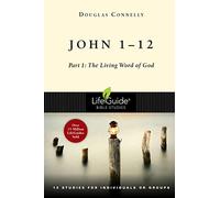 John 1-12: Part 1: The Living Word of God (LifeGuide Bible Studies)