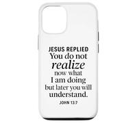 John 13:7 Jesus Replied Christian Scripture Faith Understand Case for iPhone 12/12 Pro