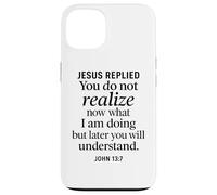John 13:7 Jesus Replied Christian Scripture Faith Understand Case for iPhone 13