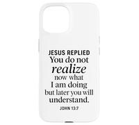 John 13:7 Jesus Replied Christian Scripture Faith Understand Case for iPhone 15