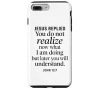 John 13:7 Jesus Replied Christian Scripture Faith Understand Case for iPhone 7 Plus/8 Plus