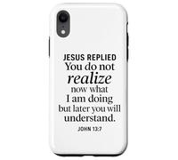 John 13:7 Jesus Replied Christian Scripture Faith Understand Case for iPhone XR