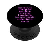John 13:7 Jesus Replied Christian Scripture Faith Understand PopSockets Adhesive PopGrip