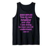 John 13:7 Jesus Replied Christian Scripture Faith Understand Tank Top