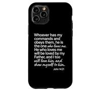 John 14 21 Whoever Has My Commands Loves Me Scripture Bible Case for iPhone 11 Pro