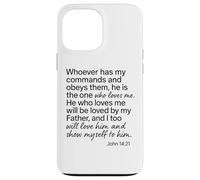 John 14 21 Whoever Has My Commands Loves Me Scripture Bible Case for iPhone 13 Pro Max