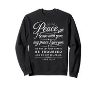 John 14:27 Peace I Leave With You Bible Scripture Faith God Sweatshirt