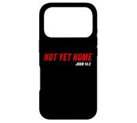 John 14:3 Heaven Quote of Jesus Christ - Not Yet Home Case for iPhone 17 Pro