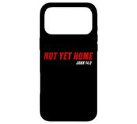 John 14:3 Heaven Quote of Jesus Christ - Not Yet Home Case for iPhone 17 Pro Max