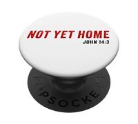 John 14:3 Heaven Quote of Jesus Christ - Not Yet Home PopSockets Adhesive PopGrip