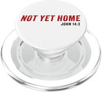 John 14:3 Heaven Quote of Jesus Christ - Not Yet Home PopSockets PopGrip for MagSafe