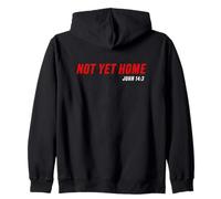 John 14:3 Heaven Quote of Jesus Christ - Not Yet Home Zip Hoodie