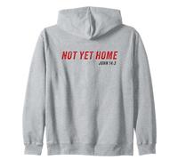 John 14:3 Heaven Quote of Jesus Christ - Not Yet Home Zip Hoodie