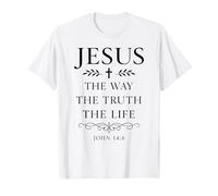 John 14:6 Jesus The Way Truth Life Bible Verse Scripture God T-Shirt