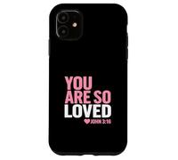 John 3:16 You are so loved Faith-Inspired Case for iPhone 11