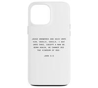 John 3:3 Except You Be Born Again You Cannot See The Kingdom Case for iPhone 13 Pro Max