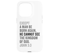 John 3:3 Except You Be Born Again You Cannot See The Kingdom Case for iPhone 15 Pro