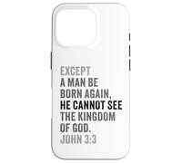 John 3:3 Except You Be Born Again You Cannot See The Kingdom Case for iPhone 16 Pro