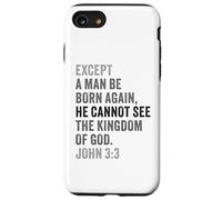 John 3:3 Except You Be Born Again You Cannot See The Kingdom Case for iPhone SE (2020) / 7/8