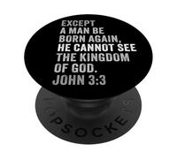 John 3:3 Except You Be Born Again You Cannot See The Kingdom PopSockets Adhesive PopGrip