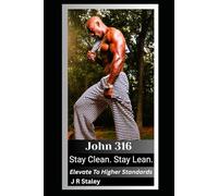 John 316 Stay Clean. Stay Lean.: Elevate To Higher Standards