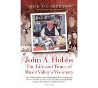 John A. Hobbs The Life and Times of Music Valley's Visionary