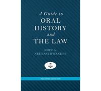 John A. Neuenschwander A Guide to Oral History and the Law (Paperback)