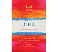 John: A Pastoral and Contextual Commentary (Asia Bible Commentary Series)