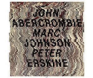 John Abercrombie, Marc Johnson & Peter Erskine - John Abercrombie, Marc Johnson, Peter Erskine