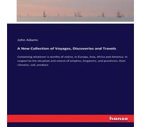 John Adams A New Collection of Voyages, Discoveries & Travels :Containing John Adams Multicolor