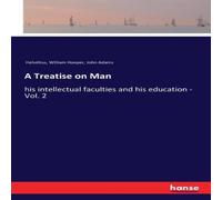John Adams A Treatise on Man:his intellectual faculties & his education John Adams Multicolor
