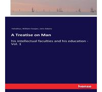 John Adams A Treatise on Man:his intellectual faculties & his education John Adams Multicolor