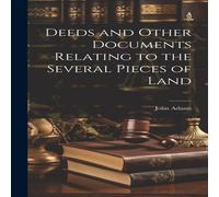 John Adams Deeds & Other Documents Relating to the Several Pieces of Land John Adams Multicolor