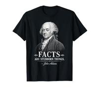 John Adams Facts are Stubborn Things Quote T-Shirt