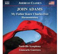 Nashville Symphony/Guerrero - John Adams: My Father Knew Charles Ives, Harmnonielehre