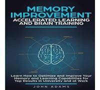 John Adams Memory Improvement, Accelerated Learning & Brain Training: Learn in White John Adams White