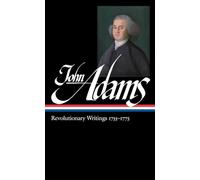 John Adams: Revolutionary Writings 1755-1775 (Loa #213) (Library of America Adams Family Collection)